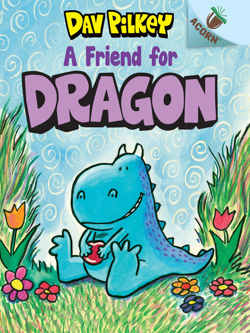 Title details for A Friend for Dragon by Dav Pilkey - Available